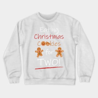 Eating Christmas Cookies For Two Crewneck Sweatshirt